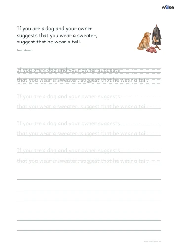 영어 따라쓰기 PDF 첫 페이지: If you are a dog and your owner suggests that you wear a sweater, suggest that he wear a tail.