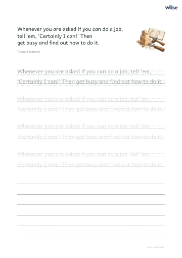 영어 따라쓰기 PDF 첫 페이지: Whenever you are asked if you can do a job, tell 'em, 'Certainly I can!' Then get busy and find out how to do it.
