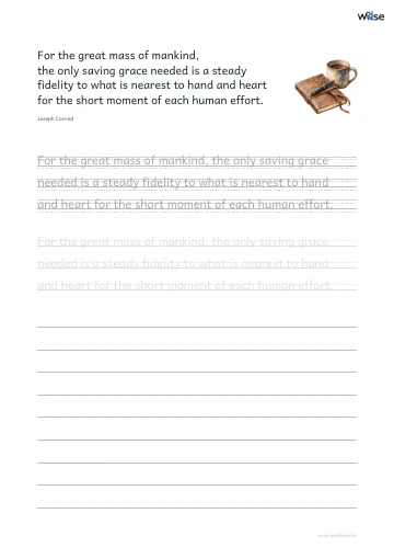 영어 따라쓰기 PDF 첫 페이지: For the great mass of mankind, the only saving grace needed is a steady fidelity to what is nearest to hand and heart for the short moment of each human effort.