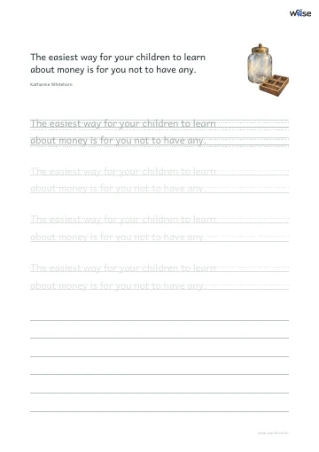 영어 따라쓰기 PDF 첫 페이지: The easiest way for your children to learn about money is for you not to have any.