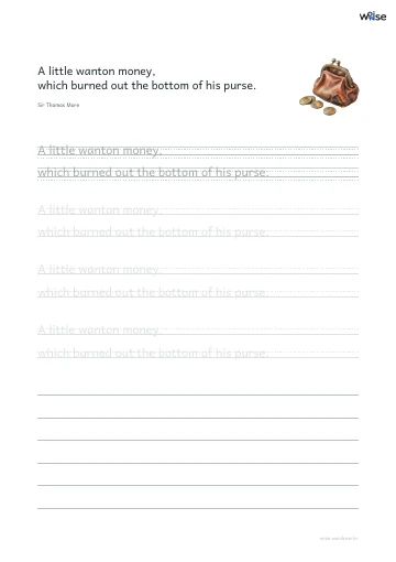 영어 따라쓰기 PDF 첫 페이지: A little wanton money, which burned out the bottom of his purse.
