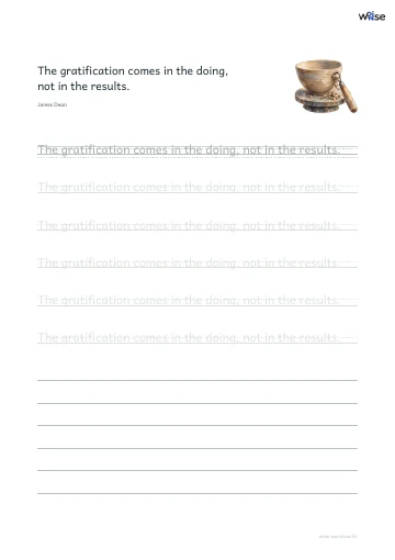 영어 따라쓰기 PDF 첫 페이지: The gratification comes in the doing, not in the results.