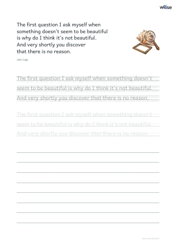 영어 따라쓰기 PDF 첫 페이지: The first question I ask myself when something doesn't seem to be beautiful is why do I think it's not beautiful. And very shortly you discover that there is no reason.