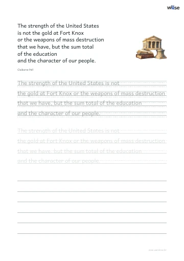 영어 따라쓰기 PDF 첫 페이지: The strength of the United States is not the gold at Fort Knox or the weapons of mass destruction that we have, but the sum total of the education and the character of our people.