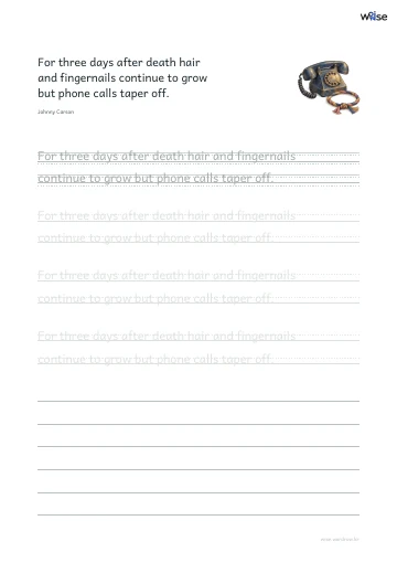 영어 따라쓰기 PDF 첫 페이지: For three days after death hair and fingernails continue to grow but phone calls taper off.
