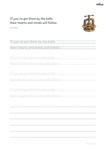 영어 따라쓰기 PDF 첫 페이지: If you've got them by the balls their hearts and minds will follow.