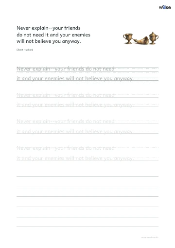 영어 따라쓰기 PDF 첫 페이지: Never explain--your friends do not need it and your enemies will not believe you anyway.