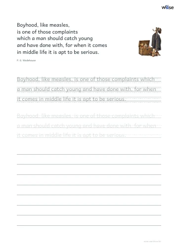 영어 따라쓰기 PDF 첫 페이지: Boyhood, like measles, is one of those complaints which a man should catch young and have done with, for when it comes in middle life it is apt to be serious.