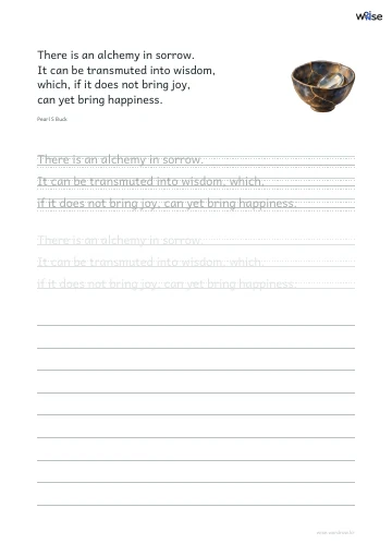 영어 따라쓰기 PDF 첫 페이지: There is an alchemy in sorrow. It can be transmuted into wisdom, which, if it does not bring joy, can yet bring happiness.