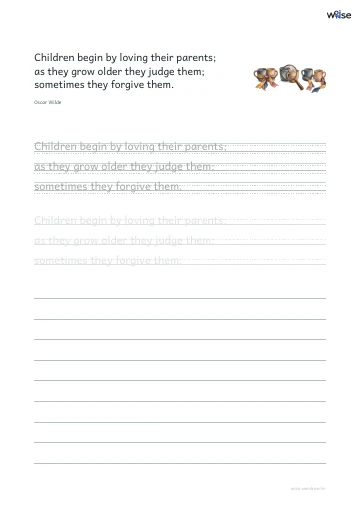 영어 따라쓰기 PDF 첫 페이지: Children begin by loving their parents; as they grow older they judge them; sometimes they forgive them.