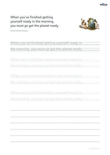 영어 따라쓰기 PDF 첫 페이지: When you've finished getting yourself ready in the morning, you must go get the planet ready.