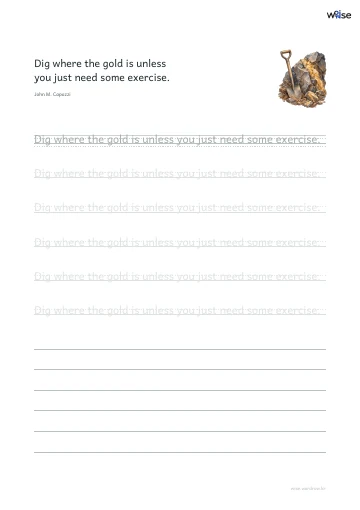 영어 따라쓰기 PDF 첫 페이지: Dig where the gold is unless you just need some exercise.