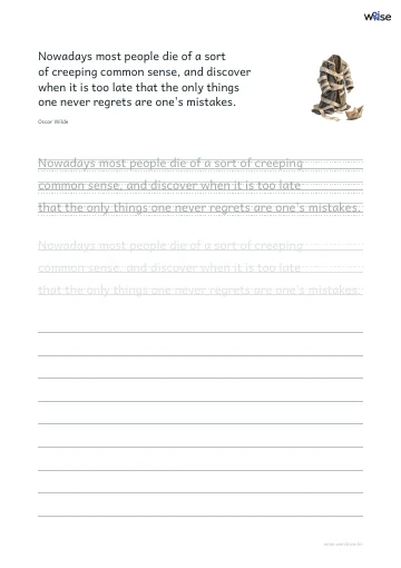 영어 따라쓰기 PDF 첫 페이지: Nowadays most people die of a sort of creeping common sense, and discover when it is too late that the only things one never regrets are one's mistakes.