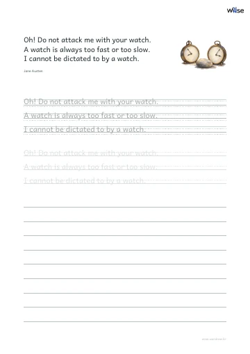 영어 따라쓰기 PDF 첫 페이지: Oh! Do not attack me with your watch. A watch is always too fast or too slow. I cannot be dictated to by a watch.