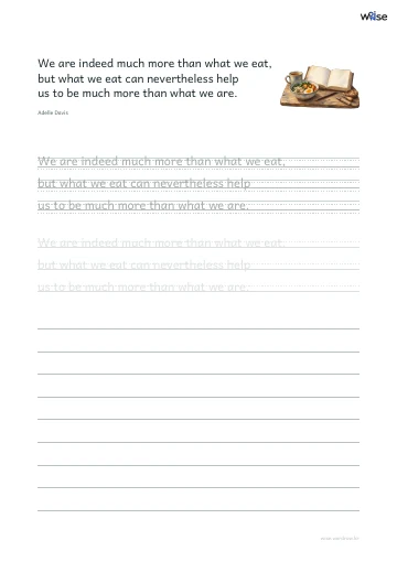 영어 따라쓰기 PDF 첫 페이지: We are indeed much more than what we eat, but what we eat can nevertheless help us to be much more than what we are.