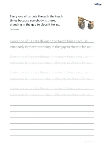 영어 따라쓰기 PDF 첫 페이지: Every one of us gets through the tough times because somebody is there, standing in the gap to close it for us.