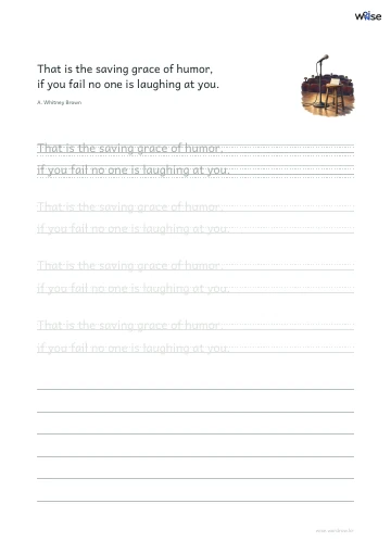 영어 따라쓰기 PDF 첫 페이지: That is the saving grace of humor, if you fail no one is laughing at you.