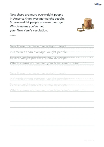 영어 따라쓰기 PDF 첫 페이지: Now there are more overweight people in America than average-weight people. So overweight people are now average. Which means you've met your New Year's resolution.