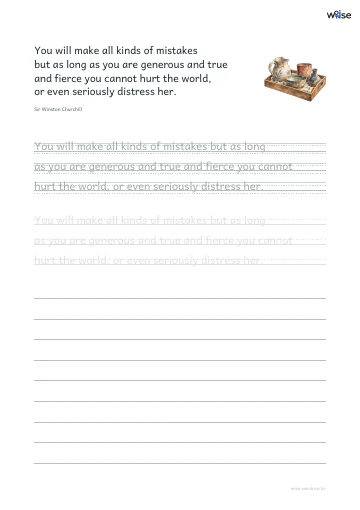 영어 따라쓰기 PDF 첫 페이지: You will make all kinds of mistakes but as long as you are generous and true and fierce you cannot hurt the world, or even seriously distress her.