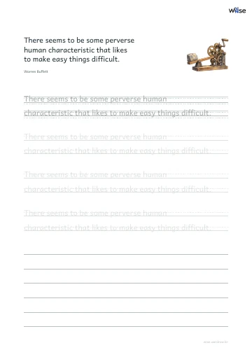 영어 따라쓰기 PDF 첫 페이지: There seems to be some perverse human characteristic that likes to make easy things difficult.