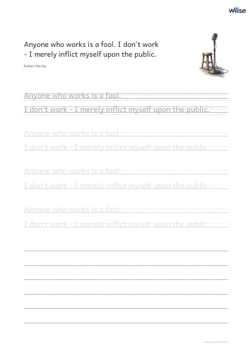 영어 따라쓰기 PDF 첫 페이지: Anyone who works is a fool. I don't work - I merely inflict myself upon the public.