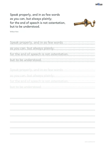 영어 따라쓰기 PDF 첫 페이지: Speak properly, and in as few words as you can, but always plainly; for the end of speech is not ostentation, but to be understood.