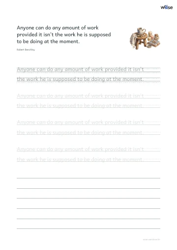영어 따라쓰기 PDF 첫 페이지: Anyone can do any amount of work provided it isn't the work he is supposed to be doing at the moment.