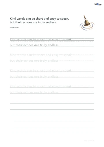 영어 따라쓰기 PDF 첫 페이지: Kind words can be short and easy to speak, but their echoes are truly endless.