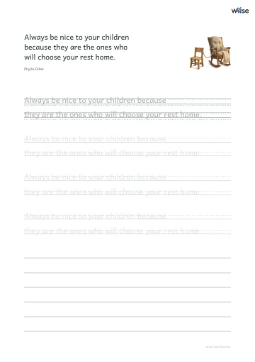 영어 따라쓰기 PDF 첫 페이지: Always be nice to your children because they are the ones who will choose your rest home.