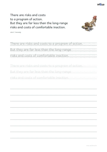영어 따라쓰기 PDF 첫 페이지: There are risks and costs to a program of action. But they are far less than the long-range risks and costs of comfortable inaction.