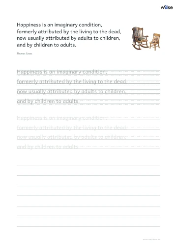 영어 따라쓰기 PDF 첫 페이지: Happiness is an imaginary condition, formerly attributed by the living to the dead, now usually attributed by adults to children, and by children to adults.